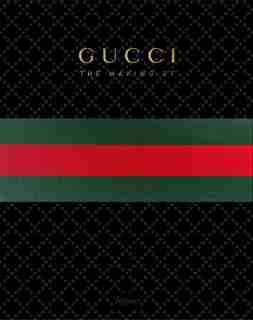 Gucci: The Making Of by Frida Giannini