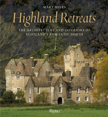 highland retreats the architecture and interiors of scotland s
