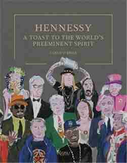Hennessy: A Toast To The World's Preeminent Spirit by Glenn O'Brien