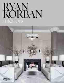 Ryan Korban: Interiors by Ryan Korban