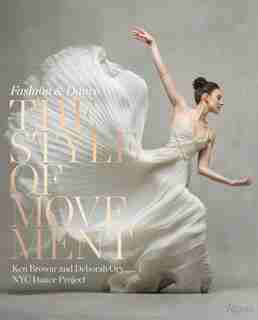 The Style Of Movement: Fashion & Dance by Ken Browar