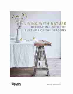 Living With Nature: Decorating With The Rhythms Of The Seasons de Marie Masureel