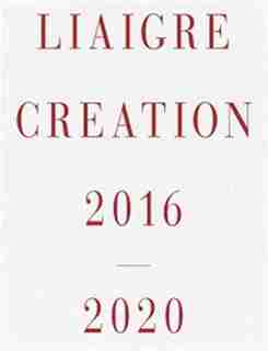 Liaigre: Creation 2016-2020 by Francoise-claire Prodhon