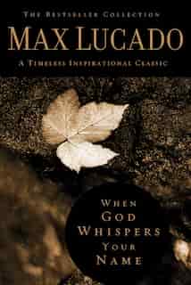 When God Whispers Your Name by Max Lucado