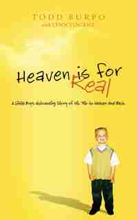 Heaven Is For Real Deluxe Edition: A Little Boy's Astounding Story Of His Trip To Heaven And Back by Todd Burpo