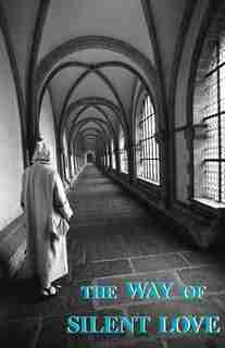 Way Of Silent Love by A Carthusian