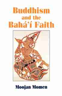 Buddhism and the Baha'i Faith by Moojan Momen