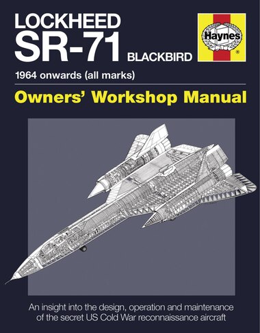 Lockheed Sr-71 Blackbird: 1964 Onwards (all Marks) by Steve Davies