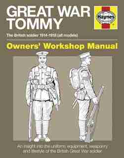 Great War Tommy: The British Soldier 1914-1918 (all Models) by Peter Doyle