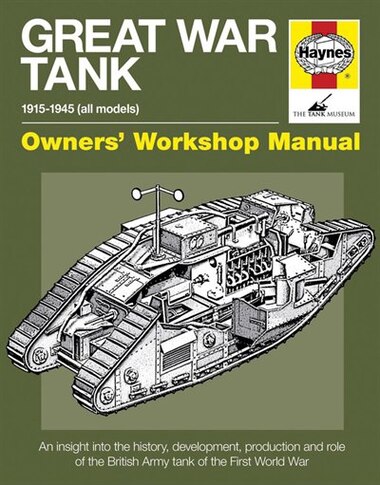 Great War Tank: 1915-1945 (all Models) by David Fletcher