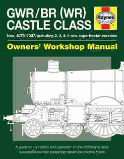 Gwr/br (wr) Castle Class Manual: A Guide To The History And Operation Of One Of Britain's Most Successful Express Passenger Steam Lo by Drew Drew Fermor