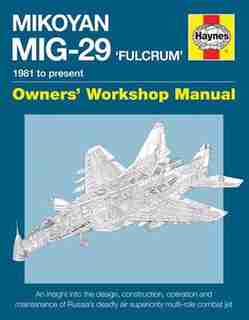 Mikoyan Mig-29 'fulcrum' Manual: 1981 To Present by David Baker