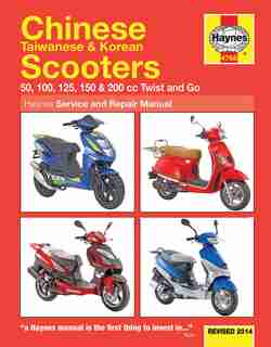 Chinese Taiwanese & Korean Scooters Revised 2014: 50, 100, 125, 150 & 200 Cc Twist And Go by Editors Of Haynes Manuals