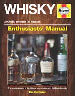 Whisky Enthusiasts' Manual - 3,000 Bc Onwards (all Flavours): The Practical Guide To The History, Appreciation And Distilling Of Whiskey by Tim Hampson