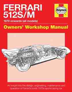Ferrari 512 S/m 1970 Onwards (all Marks): An Insight Into The Design, Engineering, Maintenance And Operation Of Ferrari's Iconic 1970s Sports by Glen Smale