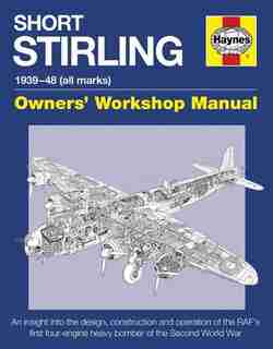 Short Stirling 1939-48 (all Marks): An Insight Into The Design, Construction And Operation Of The Raf's First Four-engine Heavy Bomber by Jonathan Falconer