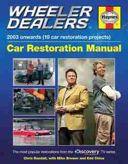 Wheeler Dealers Car Restoration Manual - 2003 Onwards (10 Car Restoration Projects): The Most Popular Restorations From The Discovery Channel Tv Series by Editors Of Haynes