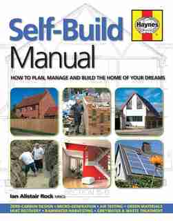 Self-build Manual: How To Plan, Manage And Build The Home Of Your Dreams by Ian Alistair Rock