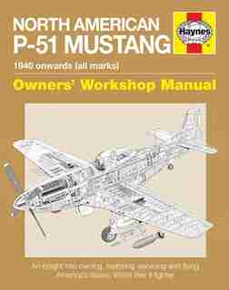 North American P-51 Mustang: 1940 Onwards (all Marks) by Jarrod Cotter