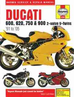 Ducati 600, 620, 750 & 900 2-valve V-twins '91 To '05 by Editors Of Editors Of Haynes Manuals