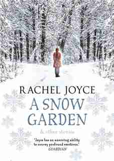 A Snow Garden And Other Stories by Rachel Joyce