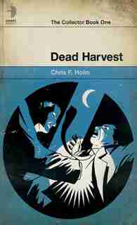 Dead Harvest by Chris F. Holm