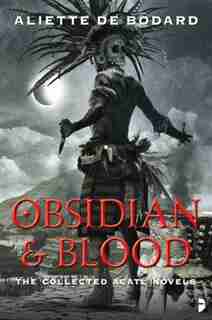 Obsidian And Blood by Aliette De Bodard