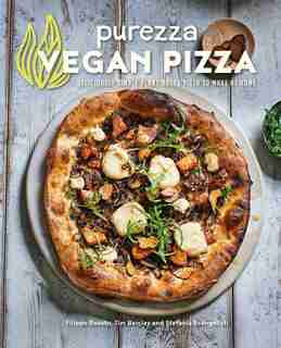 Vegan Pizza: Deliciously Simple Plant-based Pizza To Make At Home by Stefania Evangelista