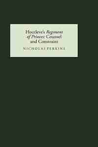 Hoccleve's Regiment of Princes: Counsel and Constraint by Nicholas Perkins