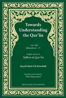 Towards Understanding The Qur'an (tafhim Al-qur'an) Volume 13: Surah 13 (al-tahrim) To Surah 77 (al-mursalat) by Sayyid Abul A'la Mawdudi