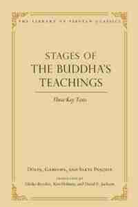 Stages of the Buddha's Teachings: Three Key Texts by David P. Dolpa