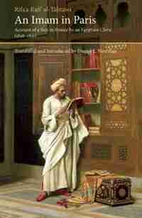 An Imam In Paris: Al-Tahtawi's Visit To France 1826-1831 by Rifa'a Rafi' al-Tahtawi
