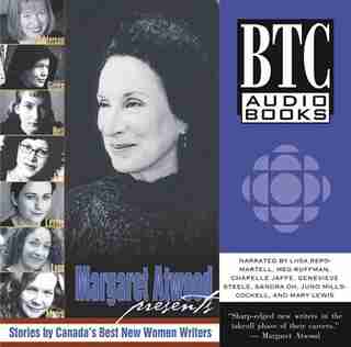 Margaret Atwood Presents: Stories by Canada’s Best New Women Writers by Annabel Lyon