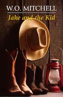 Jake and the Kid by W.o. Mitchell