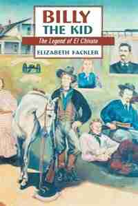 Billy the Kid: The Legend of El Chivato by Elizabeth Fackler