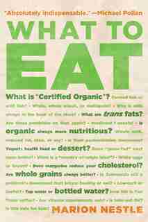 What to Eat: An Aisle-by-Aisle Guide to Savvy Food Choices and Good Eating by Marion Nestle