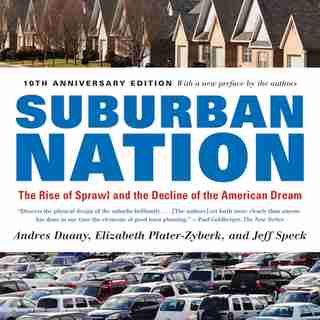 Suburban Nation: The Rise Of Sprawl And The Decline Of The American Dream by Andres Duany