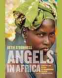 Angels in Africa: Profiles Of Seven Extraordinary Women by Beth O'donnell