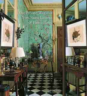 The Private World Of Yves Saint Laurent And Pierre Berg by Robert Murphy