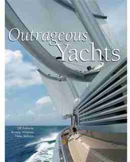 Outrageous Yachts by Jill Bobrow