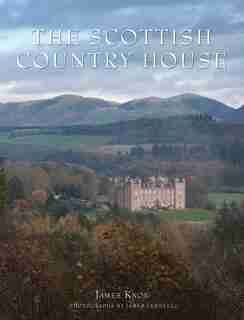 The Scottish Country House by James Knox