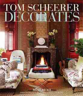 Tom Scheerer Decorates by Mimi Read
