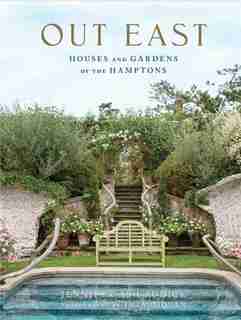 Out East: Houses And Gardens Of The Hamptons by Jennifer Ash Rudick