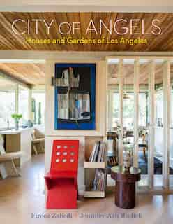City Of Angels: Houses And Gardens Of Los Angeles by Jennifer Ash Rudick