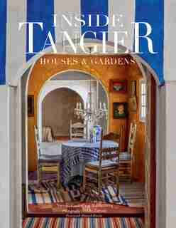 Inside Tangier: Houses & Gardens by Nicoló Castellini Baldissera