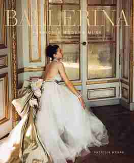 Ballerina: Fashion's Modern Muse by Patricia Mears
