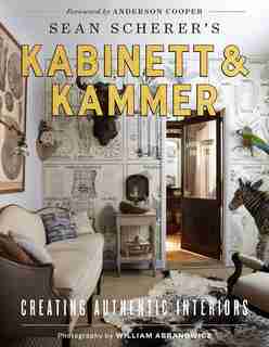 Sean Scherer's Kabinett & Kammer: Creating Authentic Interiors by Sean Scherer