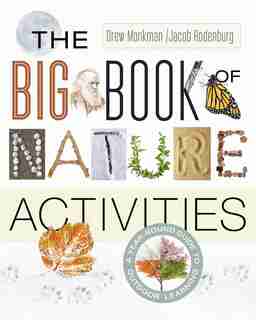 The Big Book of Nature Activities: A Year-Round Guide to Outdoor Learning by Jacob Rodenburg
