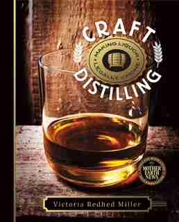 Craft Distilling: Making Liquor Legally at Home de Victoria Redhed Miller