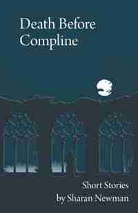 Death Before Compline: Short Stories By Sharan Newman by Sharan Newman
